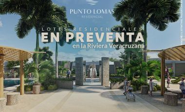 Terrenos en Venta, Desarrollo Punto Lomas Residencial, Riviera Veracruzana