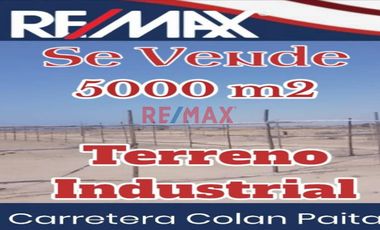 5000 m2 de Terreno Industrial En Venta ubicado al filo de la Carretera Sullana Paita / conocida también como La  Av. D / cerca a la señalización P102