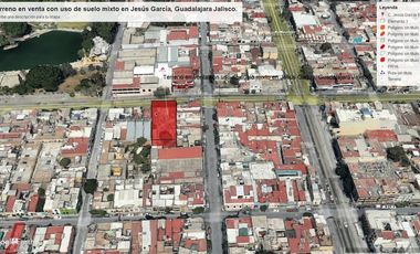 Terreno en venta con uso de suelo mixto en Jesús García, Guadalajara Jalisco.