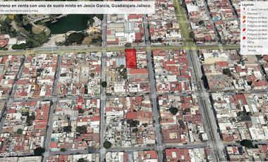 Terreno en venta con uso de suelo mixto en Jesús García, Guadalajara Jalisco.