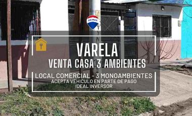 VENTA CASA 3 AMB VARELA CON LOCAL Y DPTOS PARA ALQ