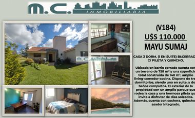 V184. MAYU SUMAJ. CASA 3 DORM. (1 EN SUITE) B° CERRADO C/ PILETA Y QUINCHO.