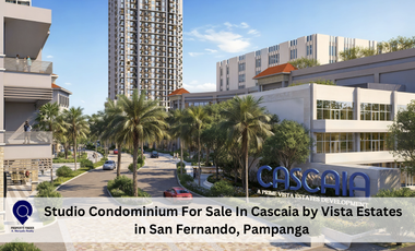 Studio Condominium For Sale In Cascaia by Vista Estates in San Fernando Pampanga