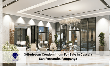 3-Bedroom Condominium For Sale In Cascaia San Fernando, Pampanga
