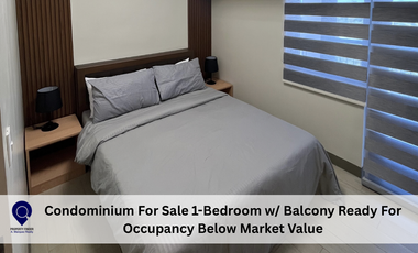 Condominium For Sale 1-Bedroom w/ Balcony Ready For Occupancy Below Market Value