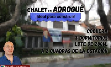 Chalet a 2 cuadras de la estación de Adrogué - IDEAL PARA CONSTRUIR