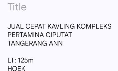 JUAL CEPAT KAVLING KOMPLEKS PERTAMINA CIPUTAT TANGERANG ANN