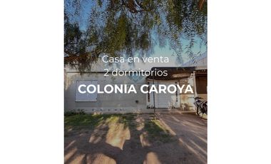VENTA-CASA 2 DORMITORIOS-COLONIA CAROYA