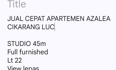 JUAL CEPAT APARTEMEN STUDIO AZALEA CIKARANG FULL FURNISHED VIEW LEPAS
