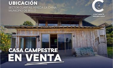 VENTA DE CASA FINCA EN PARAJE CUARTAS, VEREDA LA CHINA - BELLO