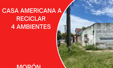 VENTA CASA AMERICANA A RECICLAR EN MORÓN
