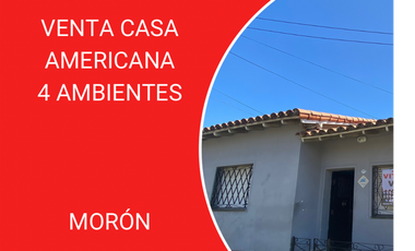 VENTA CASA AMERICANA 4 AMBIENTES MORÓN