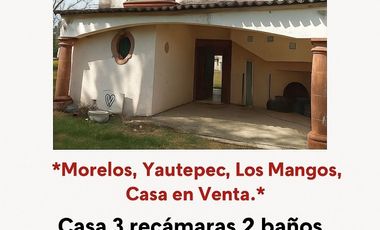 *Morelos, Yautepec, Los Mangos, Casa en Venta.*