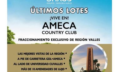 VENTA DE TERRENOS RESIDENCIALES  EN AMECA / CUVALLES