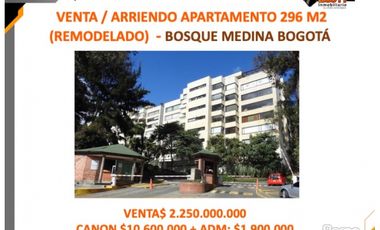 VENTA / ARRIENDO APARTAMENTO 296 M2 REMODELADO  - BOSQUE MEDINA