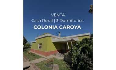VENTA | CASA DE 3 DORMITORIOS | COLONIA CAROYA – ZONA RURAL