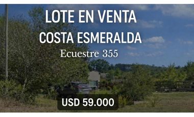LOTE EN VENTA EN COSTA ESMERALDA - ECUESTRE 355