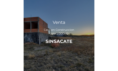 VENTA-LOTE MAS CASA EN CONSTRUCCIÓN-SINSACATE