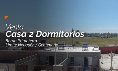 Venta Casa 2 Dormitorios A ESTRENAR - Primaterra - Centenario/Neuquén