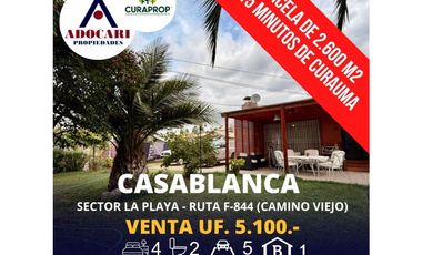 CASABLANCA - SECTOR LA PLAYA - PARCELA 2.600 M2 CON CASA