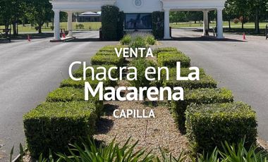 CHACRA EN VENTA, BARRIO PRIVADO LA MACARENA,  CAPILLA DEL SEÑOR