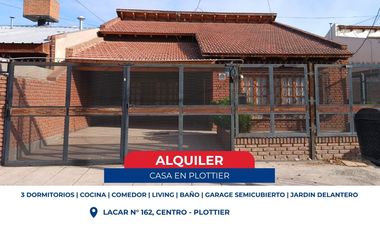 ALQUILER CASA 3 DORM - CENTRO DE PLOTTIER