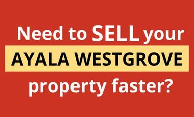 Need to sell your ✨ Ayala Westgrove ✨ Property Faster?
