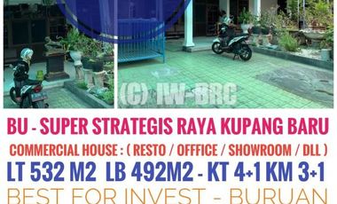 Rumah BU Super Strategis Raya Kupang Baru ( Cocok for Comercial Area / Resto / Kantor )