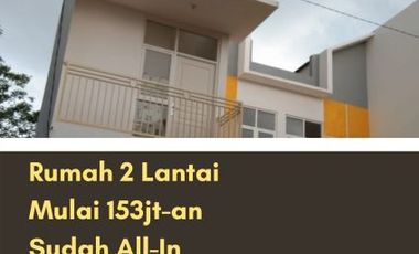 Rumah 2 Lantai Mulai 153jt-an Sudah All-In Khusus 3 Unit Pertama