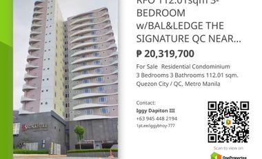 FOR SALE 112.01sqm 3-BEDROOM w/BALCONY & LEDGE THE SIGNATURE-QUEZON CITY AVAIL UP TO 12% CASH PROMO DISCOUNT ONLY 50K TO RESERVE NEAR MCU WCC