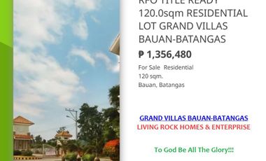FOR SALE READY FOR OCCUPANCY TITLE READY 120.0sqm RESIDENTIAL LOT GRAND VILLAS BAUAN-BATANGAS 20K TO RESERVE 1.3M SELLING PRICE
