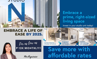 STOP RENTING, START OWNING NOW! PRE SELLING STUDIO N, FOR AS LOW AS P12K MONTHLY