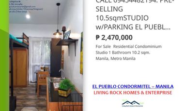 AVAIL UNIT & PARKING SLOT PACKAGE FOR ONLY 2.4M PRE-SELLING 10.5sqm STUDIO w/PARKING EL PUEBLO CONDORMITEL MANILA 25K TO RESERVE TO A UNIT ONLY 9.7K MONTHLY DP