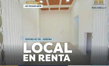 LOCAL EN RENTA - CENTRO #7-39 PEREIRA