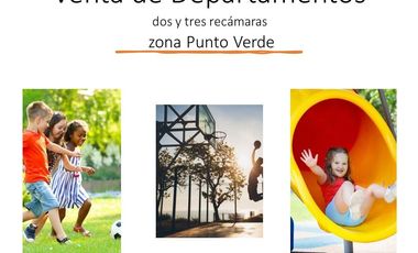 SE VENDEN Departamentos de 2 y 3 recamaras por zona de Punto Verde totalmente nuevos en lugar exclusivo.
