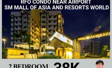 PROMO! 5% DP ONLY PAYABLE IN 6 MONTHS CONDO NEAR NAIA, SM MALL OF ASIA, RESORTS WORLD AND PITX