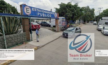 PATIO PARA ESTACIONAMIENTO Y PENSION EN NAUCALPAN FRENTE A JUZGADOS 3,000 M2 RENTO