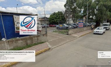PATIO PARA ESTACIONAMIENTO Y PENSION EN NAUCALPAN FRENTE A JUZGADOS 3,000 M2 RENTO