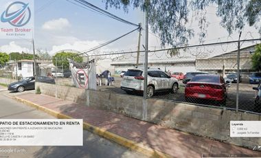 PATIO PARA ESTACIONAMIENTO Y PENSION EN NAUCALPAN FRENTE A JUZGADOS 3,000 M2 RENTO