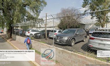 PATIO PARA ESTACIONAMIENTO Y PENSION EN NAUCALPAN FRENTE A JUZGADOS 3,000 M2 RENTO