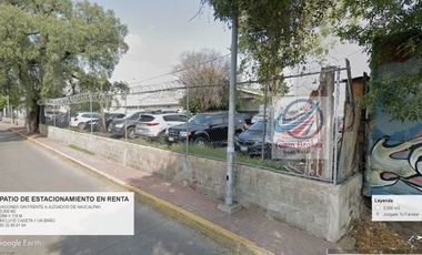 PATIO PARA ESTACIONAMIENTO Y PENSION EN NAUCALPAN FRENTE A JUZGADOS 3,000 M2 RENTO