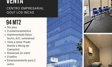 CENTRO EMPRESARIAL GOLF LOS INCAS - AT. 94 M2 - 5TO PISO - VISTA PLAZA CAMACHO