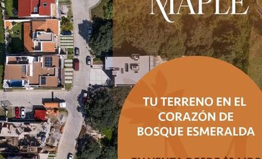 TERRENOS EN VENTA PUERTA DE MAPLE  BOSQUE ESMERALDA ATIZAPÁN ESTADO DE MEXICO