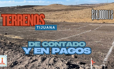 TERRENOS EN PAGOS - FRACCIONAMIENTO EL FUERTE II TIJUANA BC