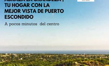 FCTO.  LOS AGAVES, LA MEJOR VISTA DE PUERTO ESCONDIDO