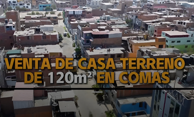 VENTA DE CASA COMO TERRENO EN COMAS