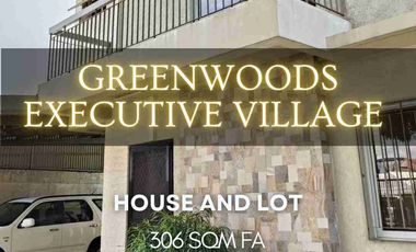 GREENWOODS EXC VILLAGE FOR SALE HOUSE AND LOT