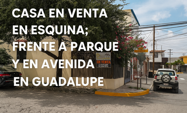 CASA EN VENTA EN GUADALUPE