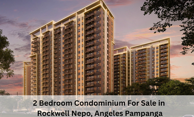 2 Bedroom Condominium For Sale in Rockwell Nepo, Angeles Pampanga
