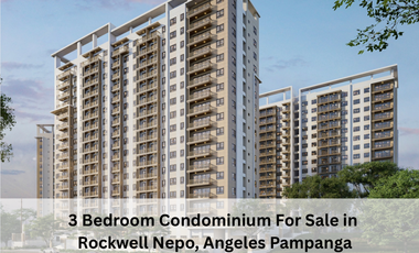 3 Bedroom Condominium For Sale in  Rockwell Nepo, Angeles Pampanga